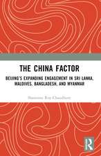 The China Factor: Beijing’s Expanding Engagement in Sri Lanka, Maldives, Bangladesh, and Myanmar