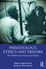 Primatology, Ethics and Trauma: The Oklahoma Chimpanzee Studies