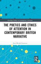 The Poetics and Ethics of Attention in Contemporary British Narrative