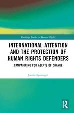 International Attention and the Protection of Human Rights Defenders: Campaigning for Agents of Change