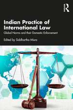 Indian Practice of International Law: Global Norms and their Domestic Enforcement