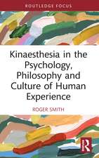 Kinaesthesia in the Psychology, Philosophy and Culture of Human Experience