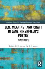 Zen, Meaning, and Craft in Jane Hirshfield's Poetry: Heartshoots