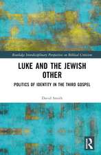 Luke and the Jewish Other: Politics of Identity in the Third Gospel