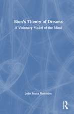 Bion’s Theory of Dreams: A Visionary Model of the Mind