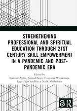 Strengthening Professional and Spiritual Education through 21st Century Skill Empowerment in a Pandemic and Post-Pandemic Era