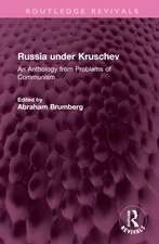 Russia under Kruschev: An Anthology from Problems of Communism