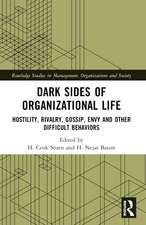 Dark Sides of Organizational Life: Hostility, Rivalry, Gossip, Envy and other Difficult Behaviors