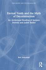 Eternal Youth and the Myth of Deconstruction: An Archetypal Reading of Jacques Derrida and Judith Butler