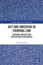 Act and Omission in Criminal Law: Autonomy, Morality and Applications to Euthanasia