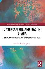 Upstream Oil and Gas in Ghana: Legal Frameworks and Emerging Practice