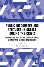 Public Discourses and Attitudes in Greece during the Crisis: Framing the Role of the European Union, Germany and National Governments