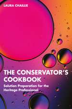 The Conservator's Cookbook: Solution Preparation for the Heritage Professional