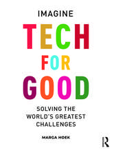 Tech For Good: Imagine Solving the World’s Greatest Challenges