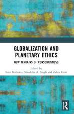 Globalization and Planetary Ethics: New Terrains of Consciousness