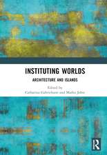 Instituting Worlds: Architecture and Islands