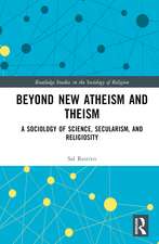 Beyond New Atheism and Theism: A Sociology of Science, Secularism, and Religiosity