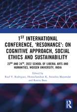 1st International Conference, ‘Resonance’: on Cognitive Approach, Social Ethics and Sustainability: 23 and 24th November, 2022 School Of Liberal Arts and Humanities, Woxsen University, India