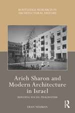 Arieh Sharon and Modern Architecture in Israel: Building Social Pragmatism