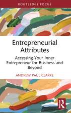 Entrepreneurial Attributes: Accessing Your Inner Entrepreneur for Business and Beyond