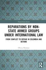 Reparations by Non-State Armed Groups under International Law: From Conflict to Repair in Colombia and Beyond