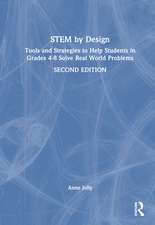 STEM by Design: Tools and Strategies to Help Students in Grades 4–8 Solve Real-World Problems