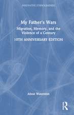 My Father's Wars: Migration, Memory, and the Violence of a Century