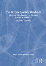 The Literacy Coaching Handbook: Working With Teachers to Increase Student Achievement