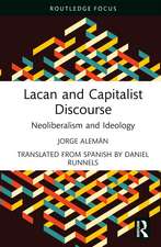 Lacan and Capitalist Discourse: Neoliberalism and Ideology