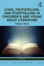 Lying, Truthtelling, and Storytelling in Children’s and Young Adult Literature: Telling It Slant