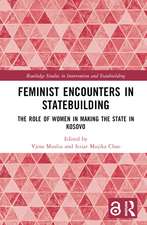 Feminist Encounters in Statebuilding: The Role of Women in Making the State in Kosovo