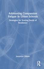 Addressing Compassion Fatigue in Urban Schools: Strategies for Sowing Seeds of Resilience