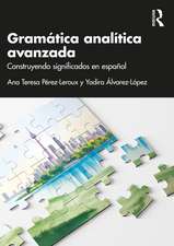 Gramática analítica avanzada: Construyendo significados en español