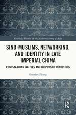 Sino-Muslims, Networking, and Identity in Late Imperial China: Longstanding Natives and Dispersed Minorities