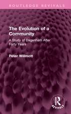 The Evolution of a Community: A Study of Dagenham After Forty Years