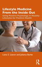 Lifestyle Medicine from the Inside Out: Using Positive Psychology in Healthy Lifestyles for Positive Health