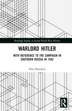 Warlord Hitler: With Reference to the Campaign in Southern Russia in 1942