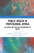 Public Health in Postcolonial Africa: The Social and Political Determinants of Health