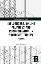 Influencers, Online Alliances and Reconciliation in Southeast Europe: #Balkans