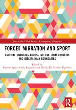 Forced Migration and Sport: Critical Dialogues across International Contexts and Disciplinary Boundaries