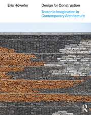 Design for Construction: Tectonic Imagination in Contemporary Architecture