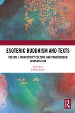 Esoteric Buddhism and Texts: Volume I, Manuscript Culture and Transborder Transmission
