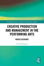 Creative Production and Management in the Performing Arts: Modus Operandi