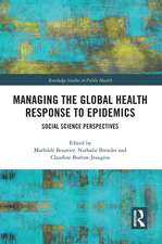 Managing the Global Health Response to Epidemics: Social science perspectives