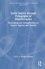 Social Justice through Pedagogies of Multiliteracies: Developing and Strengthening L2 Learner Agency and Identity