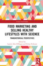 Food Marketing and Selling Healthy Lifestyles with Science: Transhistorical Perspectives