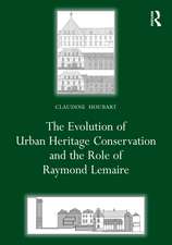 The Evolution of Urban Heritage Conservation and the Role of Raymond Lemaire