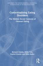 Contextualising Eating Disorders: The Hidden Social Contexts of Unusual Eating