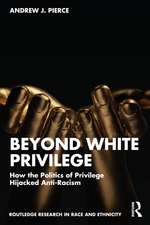 Beyond White Privilege: How the Politics of Privilege Hijacked Anti-Racism