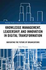 Knowledge Management, Leadership, and Innovation in Digital Transformation: Navigating the Future of Organizations